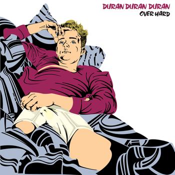 Duran Duran Duran - Over Hard