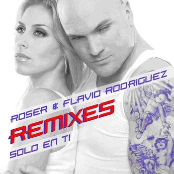 Roser & Flavio Rodriguez - Solo en ti - Remixes