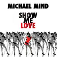Michael Mind - Show Me Love