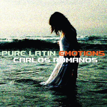Carlos Romanos - Pure Latin Emotions