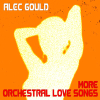 Alec Gould - More Orchestral Love Songs