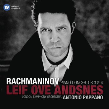 Leif Ove Andsnes, London Symphony Orchestra & Antonio Pappano - Rachmaninov: Piano Concertos Nos. 3 & 4