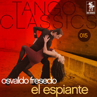 Osvaldo Fresedo - Tango Classics 015: El Espiante