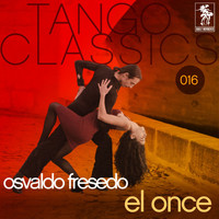 Osvaldo Fresedo - Tango Classics 016: El once