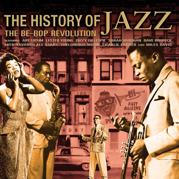 Various Artists - The History of Jazz: The Be-Bop Revolution