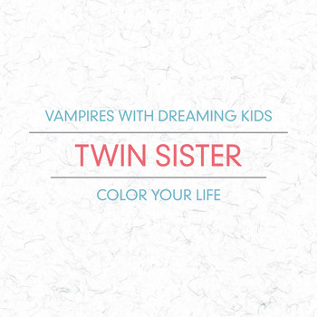 Mr Twin Sister - Vampires With Dreaming Kids / Color Your Life