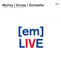 Michael Wollny, Eva Kruse & Eric Schaefer - (Em) Live