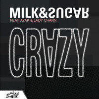 Milk & Sugar feat. Ayak & Lady Chann - Crazy