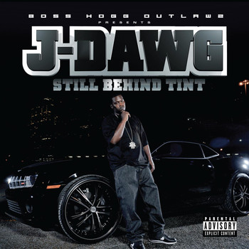 J-Dawg - Still Behind Tint  (Explicit)