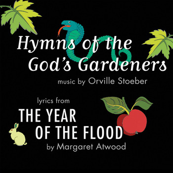 Orville Stoeber/Margaret Atwood - Hymns of the God's Gardeners
