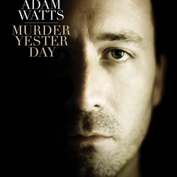 Adam Watts - Murder Yesterday