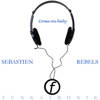 Sebastien Rebels - Come on baby