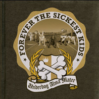 Forever The Sickest Kids - Underdog Alma Mater