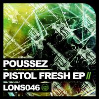 Poussez - Pistol Fresh EP