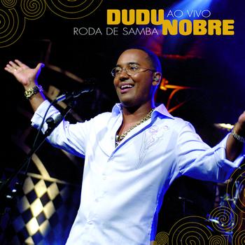 Dudu Nobre - Roda De Samba Ao Vivo
