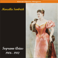 Marcella Sembrich - Soprano Arias / Recordings 1906 - 1912