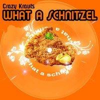 Crazy Krauts - What A Schnitzel