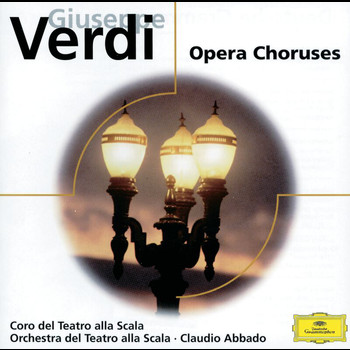 Coro del Teatro alla Scala di Milano, Orchestra del Teatro alla Scala di Milano, Claudio Abbado - Giuseppe Verdi: Opera Choruses