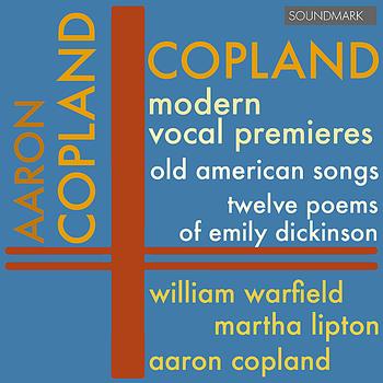 Aaron Copland - Copland: Modern Vocal Premieres - Old American Songs, Twelve Poems of Emily Dickinson - Warfield, Lipton, and Copland