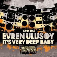 Evren Ulusoy - Its Very Deep Baby