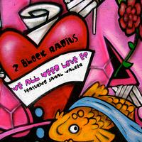 2 Block Radius - We All Need Love EP