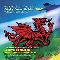 Cymdeithas Corau Meibion Cymru - Gwyl Y Corau Meibion 2007
