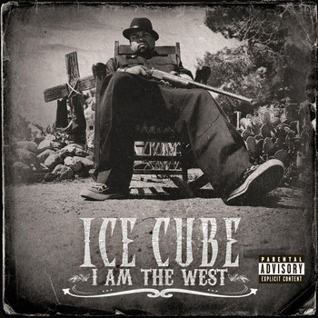 Ice Cube - I Am The West (Explicit)