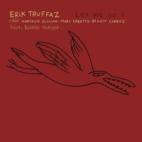 Erik Truffaz - Let Me Go ! (feat. Sophie Hunger)