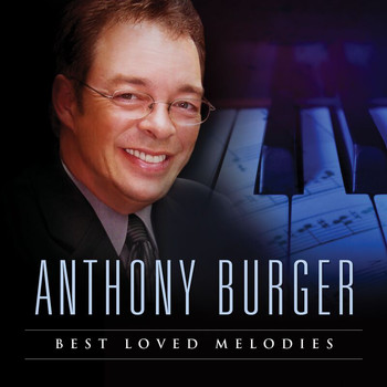 Anthony Burger - Best Loved Melodies