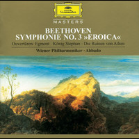 Wiener Philharmoniker, Claudio Abbado - Beethoven: Symphony No.3 In E Flat Major, Op. 55 "Eroica"; "Egmont" Overture, Op. 84; "King Stephen" Overture, Op. 117; "The Ruins Of Athens" Overture, Op. 113