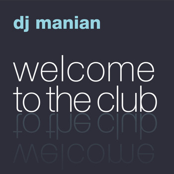 DJ Manian - Welcome To The Club (The Album)