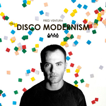 Fred Ventura - Disco Modernism (1983 - 2008)