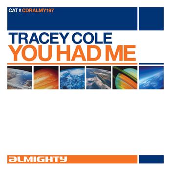 Tracey Cole - Almighty Presents: You Had Me