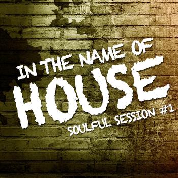 Various Artists - In the Name of House (Soulful Session 1)