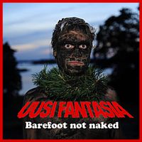 Uusi Fantasia feat. Eirik Bøe - Barefoot Not Naked (Feat.Eirik Bøe)
