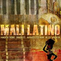 Mali Latino (Madou Sidiki Diabate, Ahmed Fofana, Alex Wilson) - Mali Latino