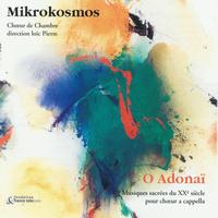 Mikrokosmos, Loïc Pierre - O Adonaï : Musiques sacrées du XXème siècle pour choeur a capella