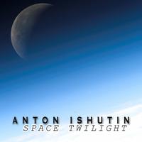 Anton Ishutin - Space /  Twilight