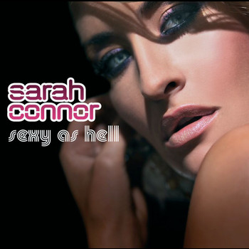 Sarah Connor - Sexy As Hell (Exclusive Version)