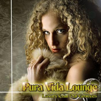 Various Artists - Pura Vida Lounge (Luxury Chill Out Grooves)