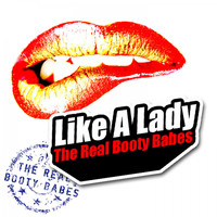 The Real Booty Babes - Like a Lady / Rock