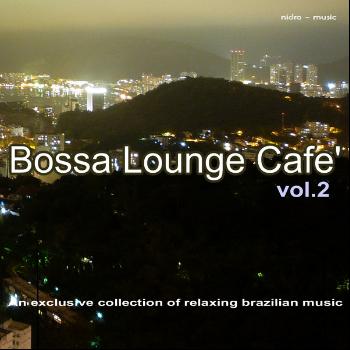 Various Artists - Bossa Lounge Café, Vol. 2 – An Exclusive Collection Of Relaxing Brazilian Music