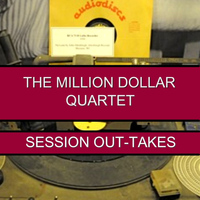 The Million Dollar Quartet - Session Out-Takes