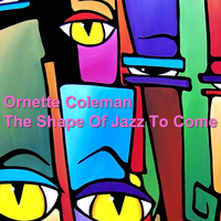 Ornette Coleman - The Shape of Jazz to Come