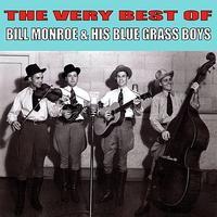 Bill Monroe & His Blue Grass Boys - The Very Best of Bill Monroe & His Blue Grass Boys