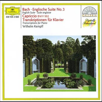 Wilhelm Kempff - Bach: English Suite No.3; Capriccio BWV 922 / Transcriptions for Piano