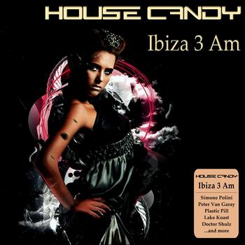 Various Artists - House Candy : Ibiza 3 Am