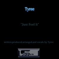 Tyree - Just Feel It