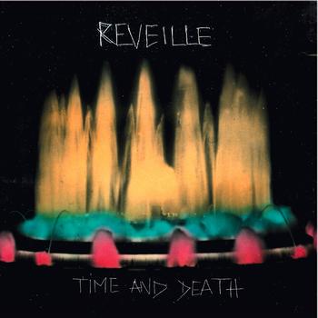 Reveille - Time and Death