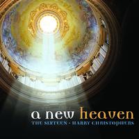 The Sixteen, Harry Christophers - A New Heaven